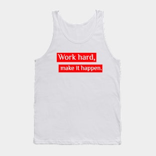 Motivational Quotes - "Work hard and make it happen" inspirational Tank Top